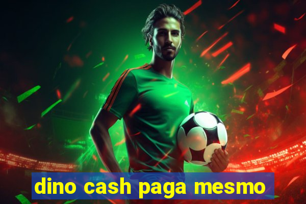 dino cash paga mesmo